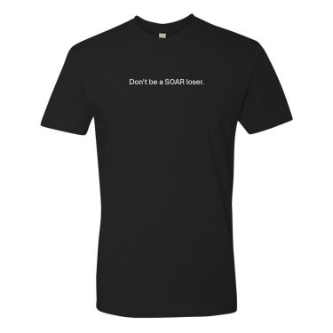 Don't be a SOAR loser T-Shirt - Unisex