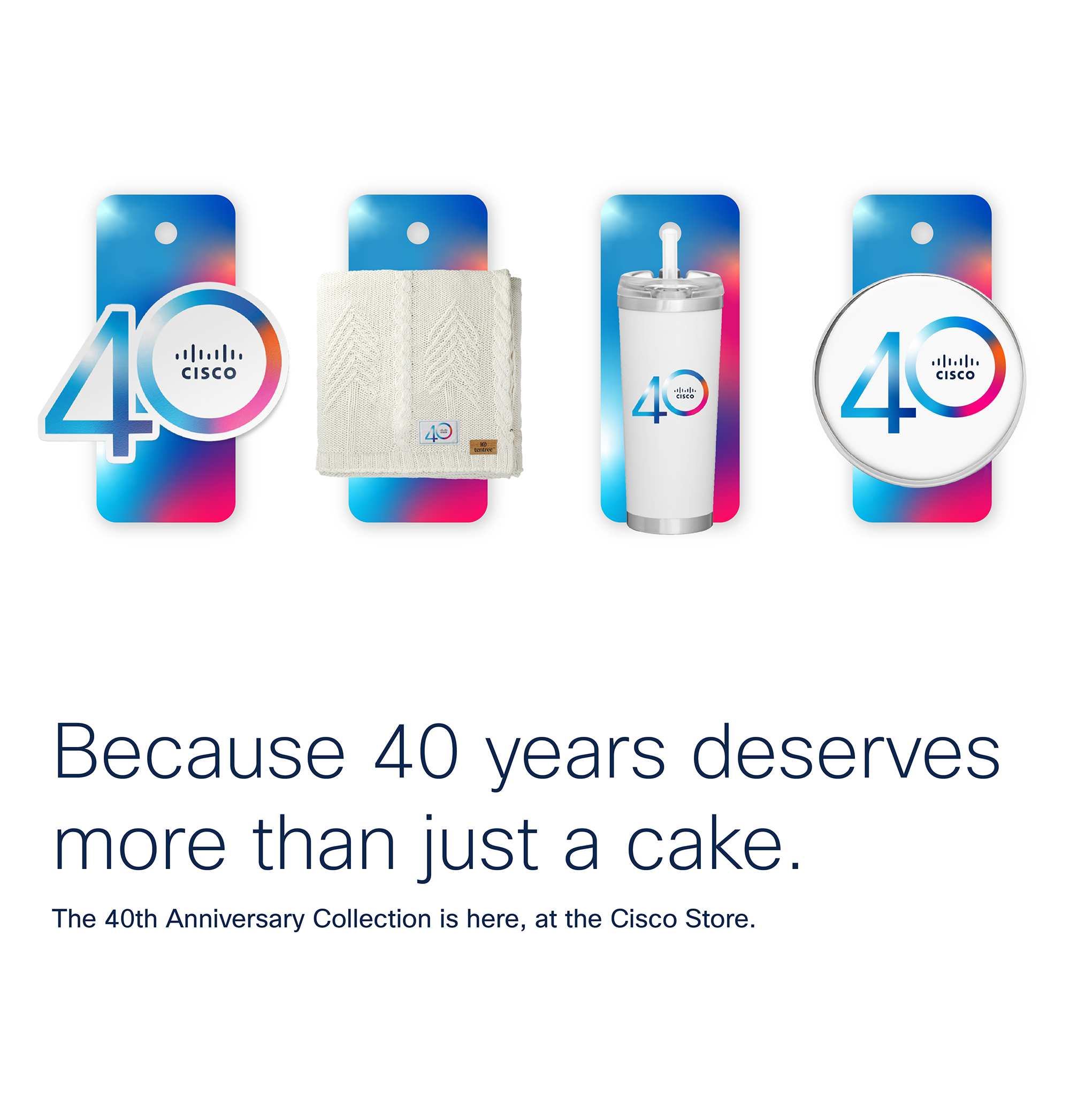 40 years deserves more then cake, showing cisco 40 anniversary products